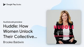 Famous Huddle: How Women Unlock Their Collective… by Brooke Baldwin · Audiobook preview Net Worth
