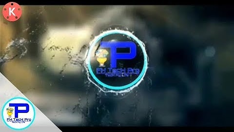 Water Splash Intro & Logo Animation - Kinemaster Tutorial || FH TecH Pro.