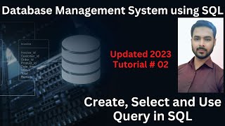 Tutorial 02: Create Query in SQL | Select Query in SQL | Database Query in SQL | Use Query in SQL