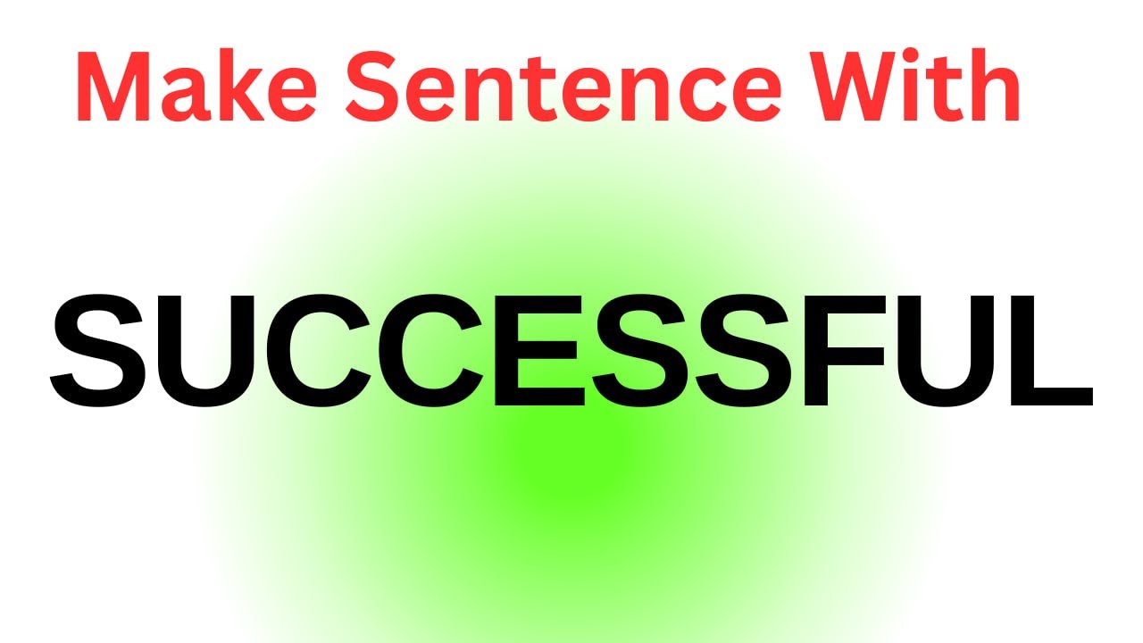 Successful Sentence | Make Sentence On Successful | Successful Use In Sentence