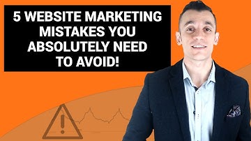 5 Website Marketing Mistakes You Absolutely Need To Avoid!