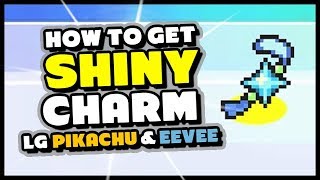 How to get the SHINY CHARM in Pokemon Lets Go Pikachu and Eevee!
