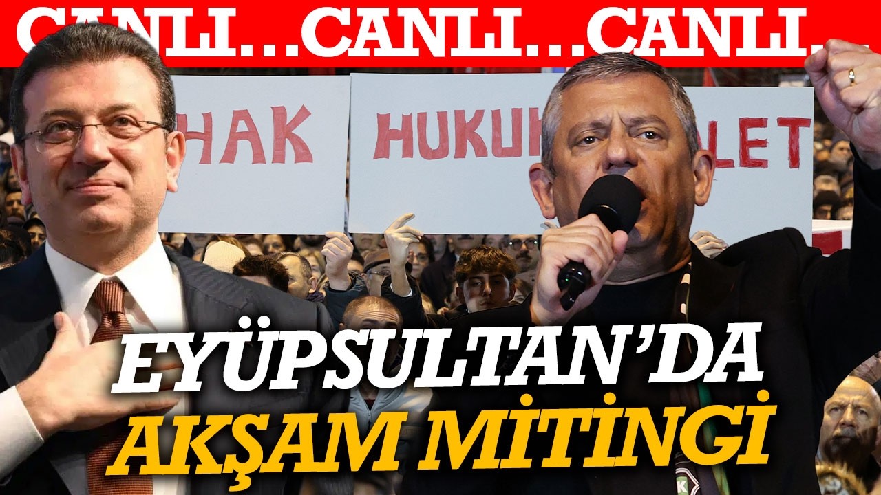 #CANLI Eyüpsultan'da akşam mitingi! Özgür Özel açtı ağzını yumdu gözünü...