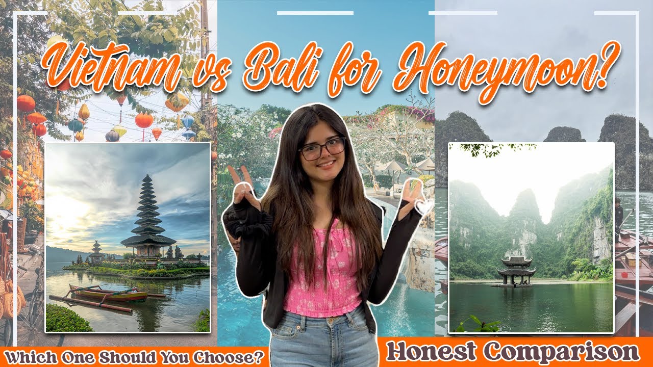 Vietnam vs Bali for Honeymoon | Which One Should You Choose? | Honest Comparison