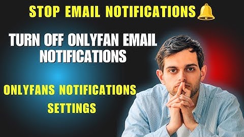 How to turn off email notifications from onlyfans | Stop getting email notifications from onlyfans