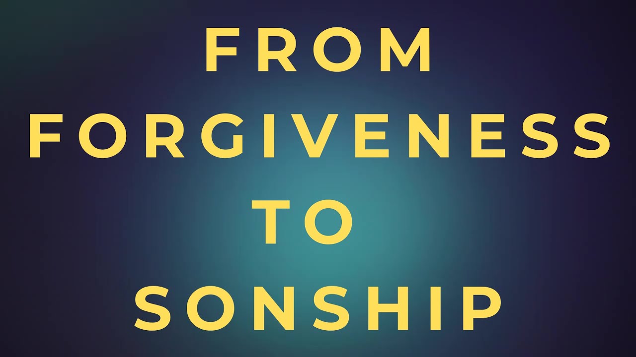 The Kingdom of Love | A Daily Devotional – [From Forgiveness To Sonship]