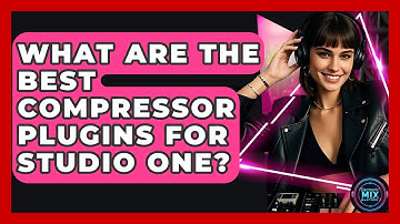 What Are The Best Compressor Plugins For Studio One? - Electronic Mix Masters