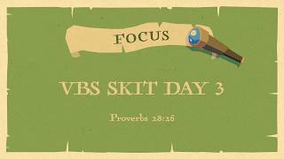 Focus | VBS Skit Day 3