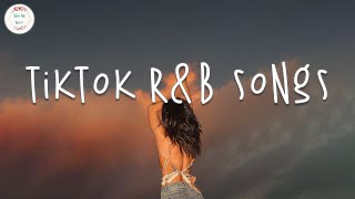 Tiktok R\u0026B songs 🍹 R\u0026B Music 2023 ~ Best R\u0026B Songs Playlist