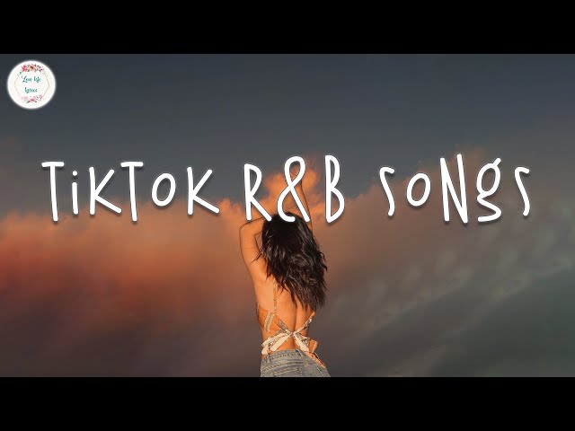 Tiktok R&B songs 🍹 R&B Music 2023 ~ Best R&B Songs Playlist class=