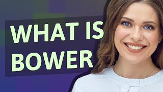 Bower | meaning of Bower Profile