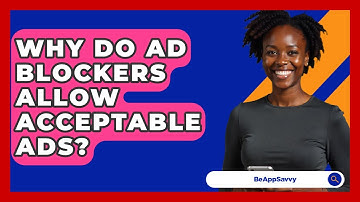 Why Do Ad Blockers Allow Acceptable Ads? - Be App Savvy