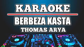 Berbeza Kasta - Thomas Arya ( KARAOKE   LIRIK )