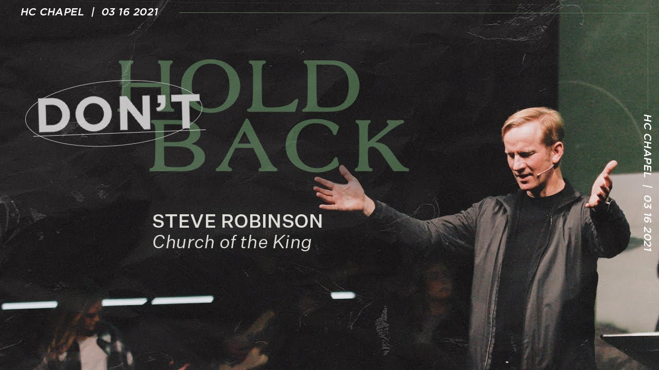 Don't Hold Back: Pastor Steve Robinson | Highlands College Chapel - YouTube