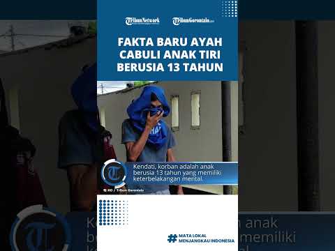 Sudah 2 Kali Dilakukan, Ini Fakta Baru Ayah Cabuli Anak Tiri Berusia 13 Tahun