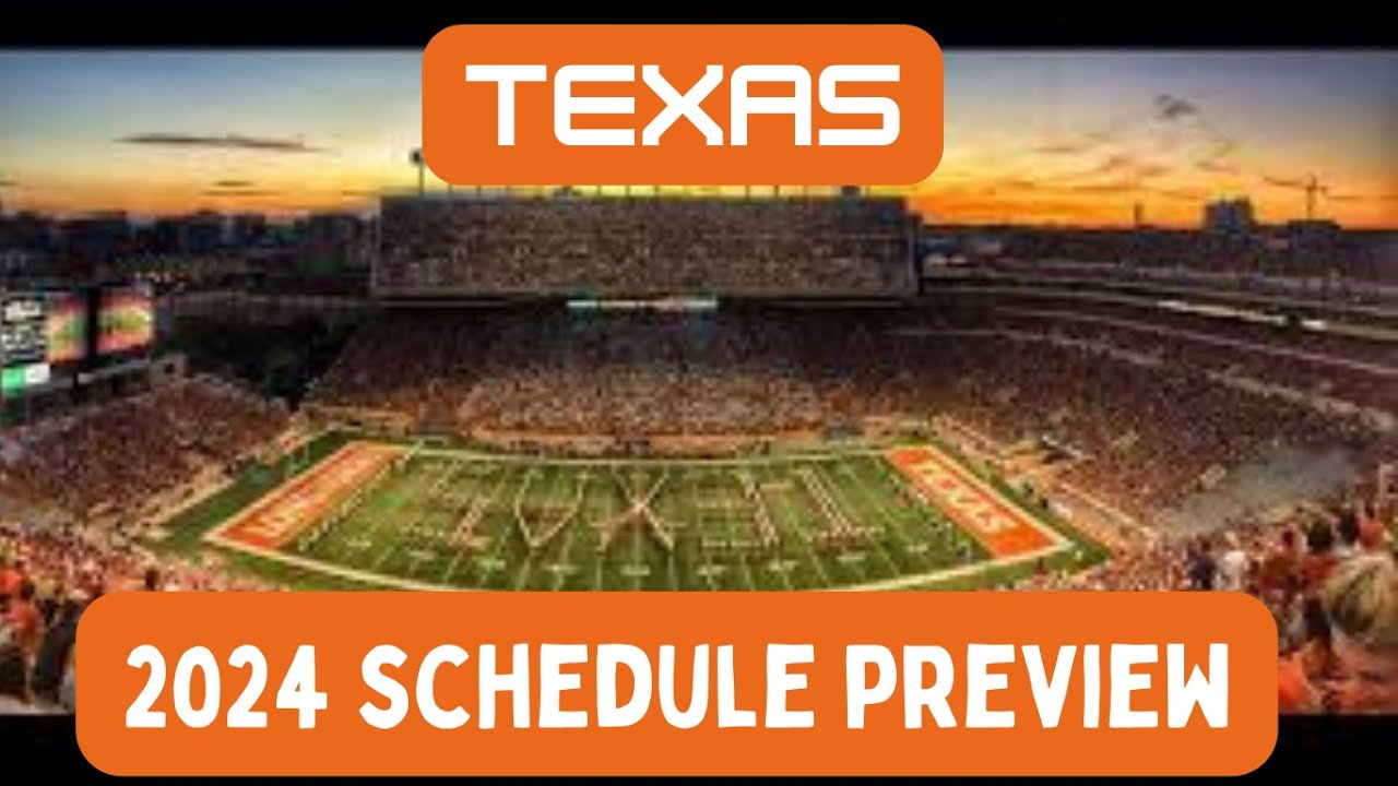 Texas Longhorns 2024 Football Schedule Preview | Key Matchups and ...