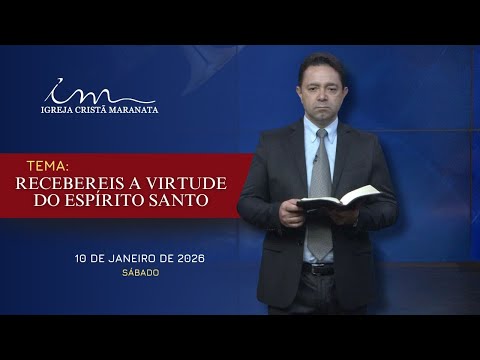 10/01/2026 - [Mensagem] - Igreja Cristã Maranata - "Recebereis a virtude do Espírito Santo"
