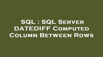 SQL : SQL Server DATEDIFF Computed Column Between Rows