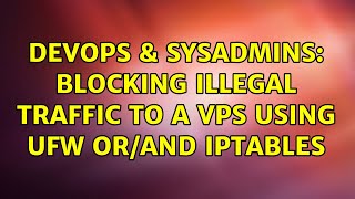 DevOps & SysAdmins: Blocking illegal traffic to a vps using ufw or/and iptables Wealth