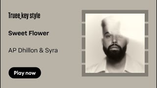 AP Dhillon & Syra - Sweet Flower (truee_key style)