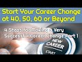 CAREER CHANGE - Make a Very Successful Career Change at 40, 50, 60 and