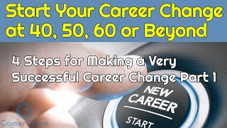 CAREER CHANGE - Make a Very Successful Career Change at 40, 50, 60 and