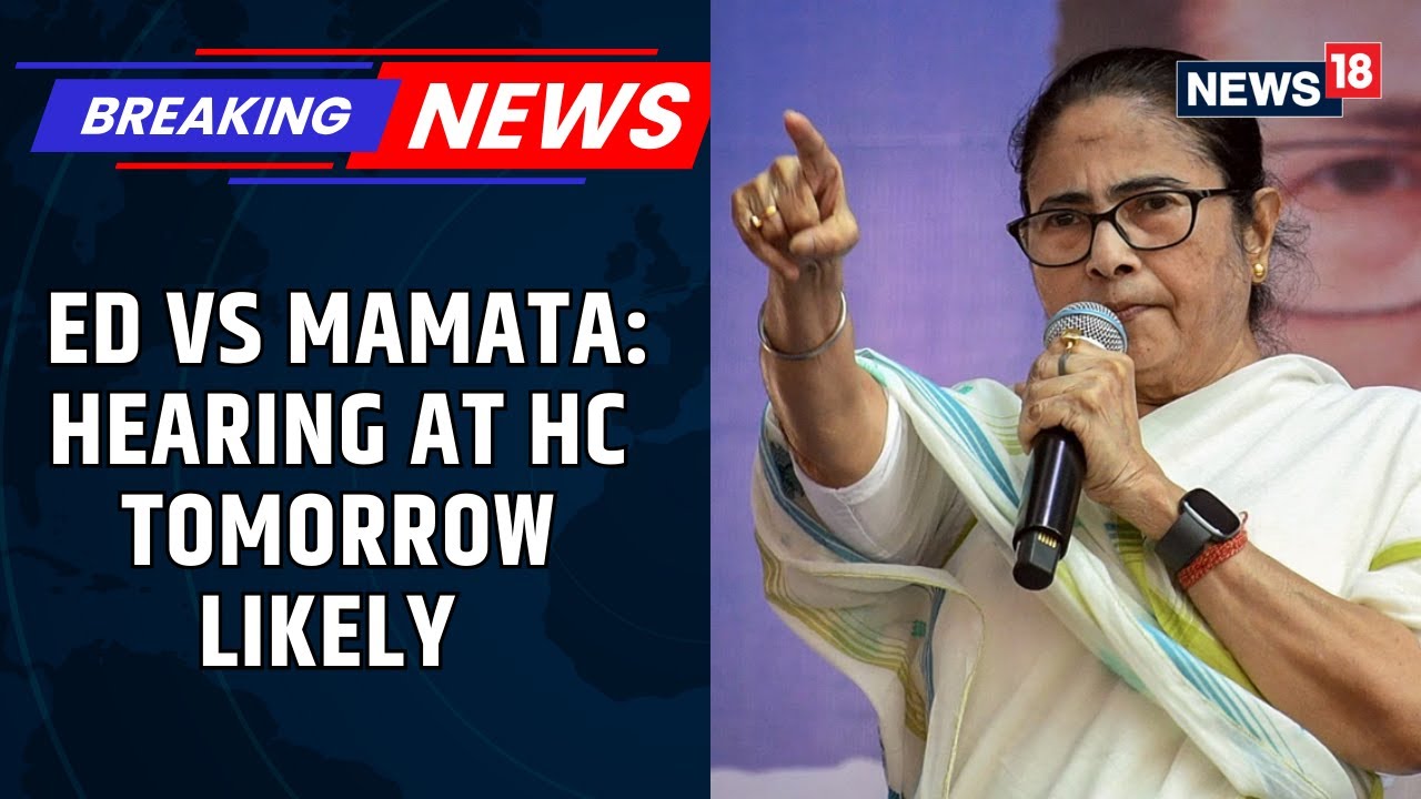 ED Vs Mamata Banerjee: Hearing In High Court Likely Tomorrow | TMC vs BJP | News18