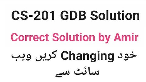 cs201 GDB solution spring 2022,cs201 GDB correct Solution by Amir,how to change in GDB, assignments