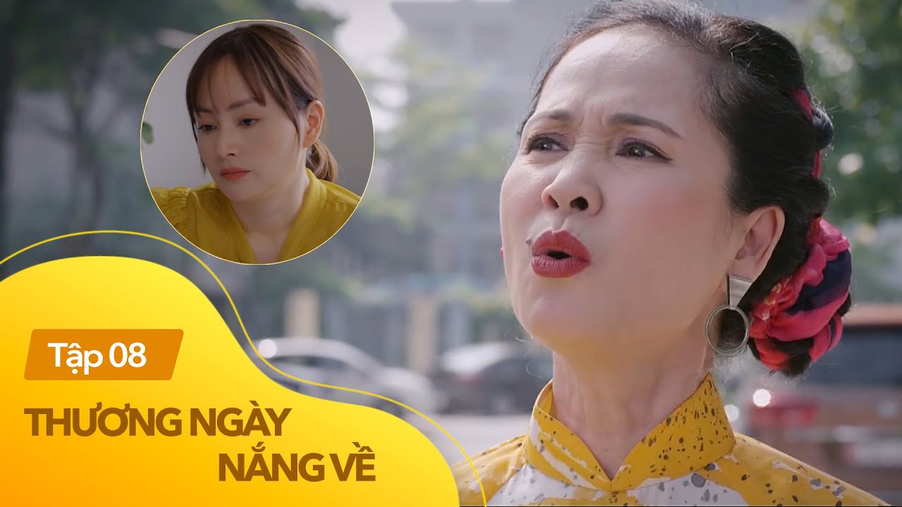 Thương Ngày Nắng Về tập 8 | Mẹ chồng mắc b.ệnh sĩ diện hão chỉ khổ con dâu và mẹ ruột
