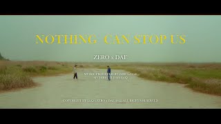 Zero, Dae - Nothing Can Stop Us Official Music Video