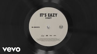 G-Eazy - It&#39;s Eazy