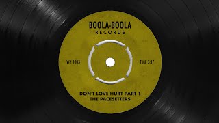 The Pacesetters - Dont Love Hurt (Part 1) (Official Audio) | Boola-Boola Records