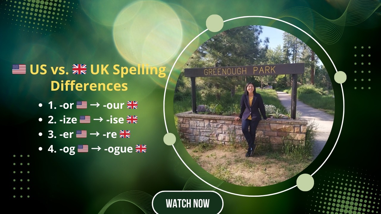 🇺🇸 US vs  🇬🇧 UK အချို့သော စကားလုံးတွေက US English နဲ့ British English မှာ စာလုံးပေါင်းကွဲပြာကြတယ်။