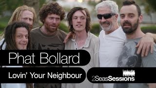 ★ Phat Bollard - Lovin' Your Neighbour - 2Seas Session #6 chords