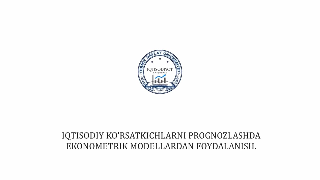12. Iqtisodiy ko’rsatkichlarni prognozlashda ekonometrik modellardan foydalanish