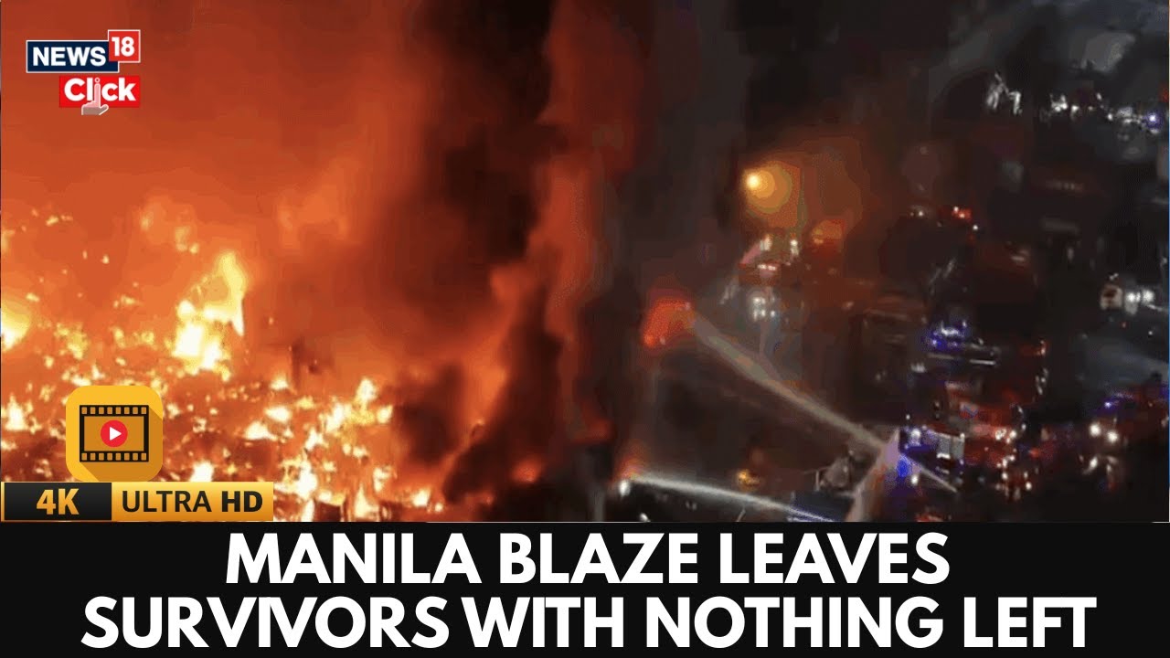 Nothing Was Left At All': Devastating Fire Displaces 1,100 Families In Manila | 4K Video | N18G