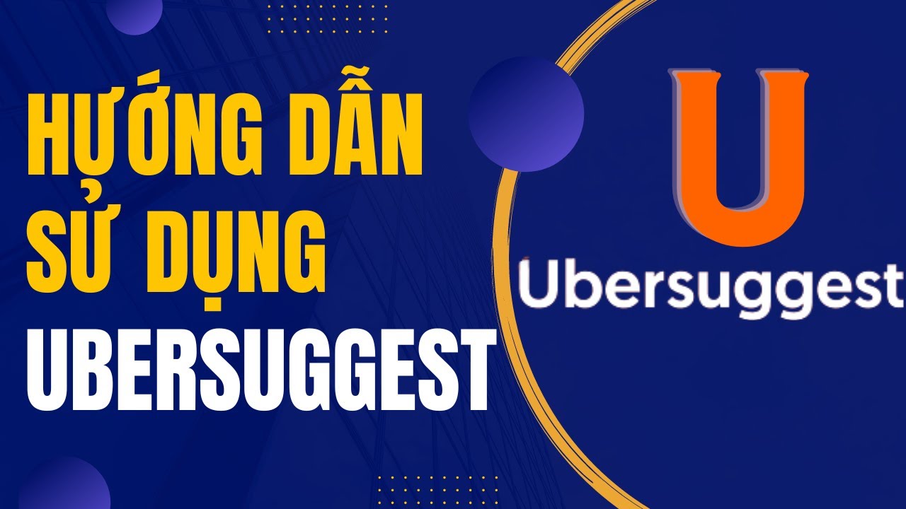 Hướng dẫn sử dụng UberSuggest chi tiết từ A-Z | Công cụ SEO Website – Cộng Đồng Youtube