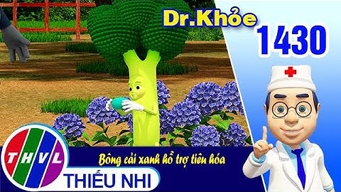 Dr. Khỏe - Tập 1430: Bông cải xanh hỗ trợ tiêu hóa