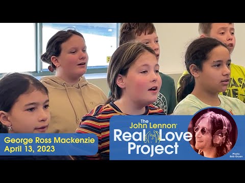 The John Lennon Real Love Project at George Ross Mackenzie Elementary School