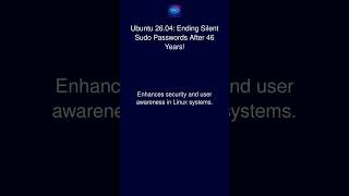 Ubuntu 26.04: Ending Silent Sudo Passwords After 46 Years!