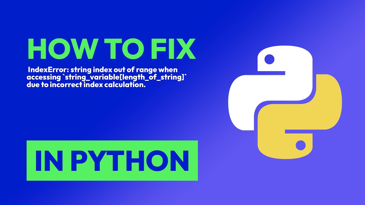 How to fix IndexError: string index out of range when accessing `string ...
