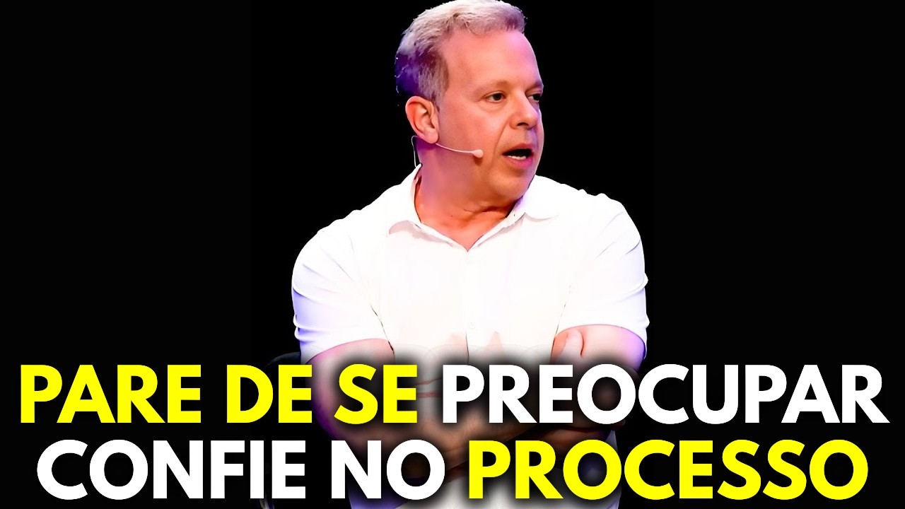PARE DE SE PREOCUPAR | Confie no Processo Quântico - JOE DISPENZA