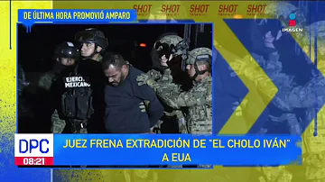 Frenan extradición  de "El Cholo Iván" a E.U | De Pisa y Corre