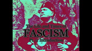 The Life and Times of Fascism, Series Introduction