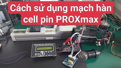 Hướng dẫn sử dụng mạch Time có khiển Z hàn cell pin PROXmax