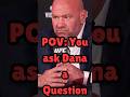 POV: You ask Dana White a question #ufc #mma #ufc328