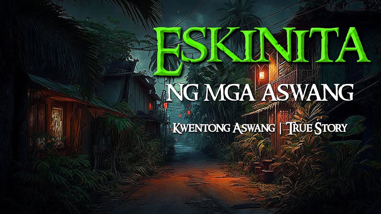 ESKINITA NG MGA ASWANG | Tagalog Horror Stories | True Stories