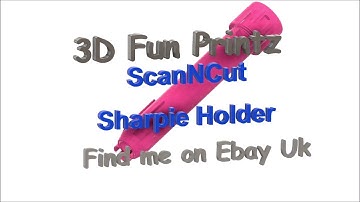 Scan and Cut Compatible Sharpie Holder  - www.3dfunprintz.co.uk