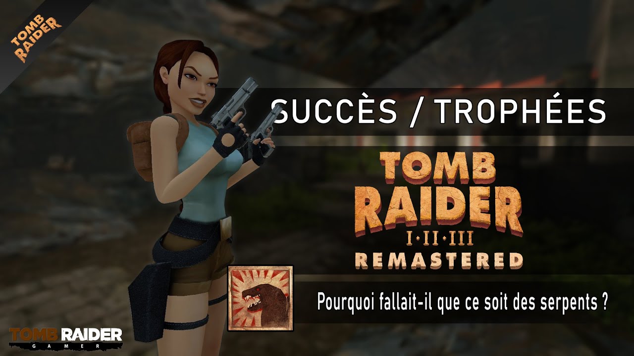 Tomb Raider I III  Remastered   Succs  Trophe 012   TR1  Pourquoi fallait il que ce soit des