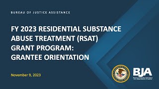FY 2023 Residential Substance Abuse Treatment (RSAT) Grant Program: Grantee Orientation